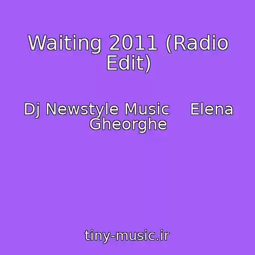 کاور آهنگ Waiting 2011 (Radio Edit) از Dj Newstyle Music    Elena Gheorghe