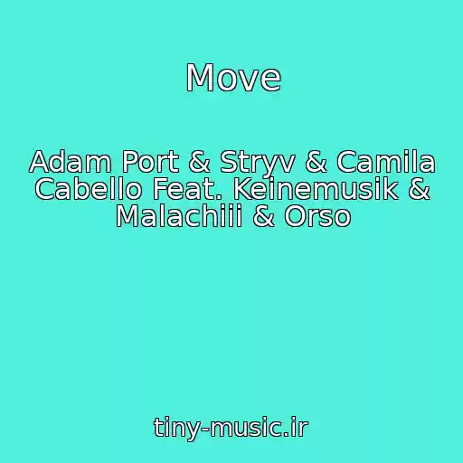 کاور آهنگ Move از Adam Port & Stryv & Camila Cabello Feat. Keinemusik & Malachiii & Orso