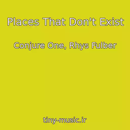 کاور آهنگ Places That Don't Exist از Conjure One, Rhys Fulber
