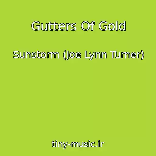 کاور آهنگ Gutters Of Gold از Sunstorm (Joe Lynn Turner)