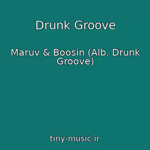 کاور آهنگ Drunk Groove از Maruv & Boosin (Alb. Drunk Groove)