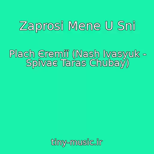 کاور آهنگ Zaprosi Mene U Sni از Plach Єremії (Nash Іvasyuk - Spіvaє Taras Chubay)