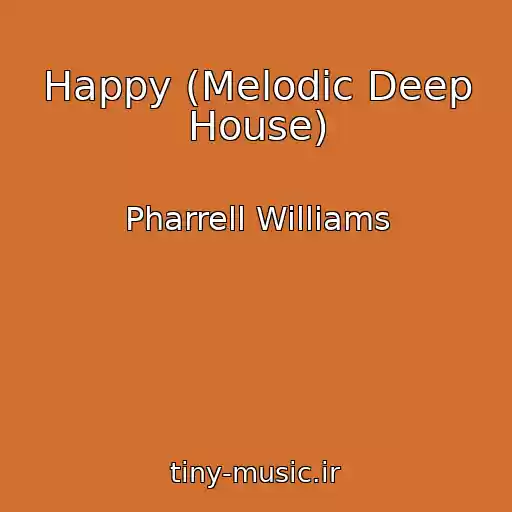 کاور آهنگ Happy (Melodic Deep House) از Pharrell Williams