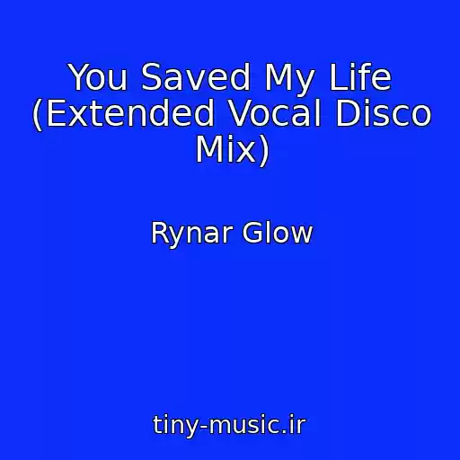 کاور آهنگ You Saved My Life (Extended Vocal Disco Mix) از Rynar Glow