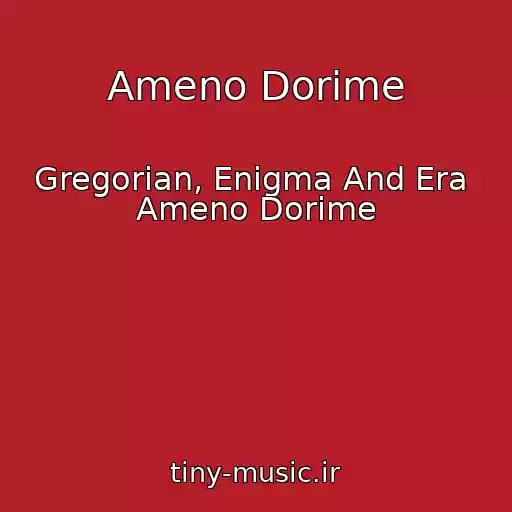 کاور آهنگ Ameno Dorime از Gregorian, Enigma And Era  Ameno Dorime