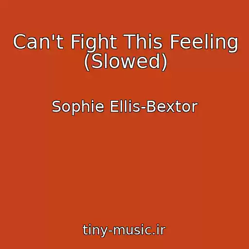 کاور آهنگ Can't Fight This Feeling (Slowed) از Sophie Ellis-Bextor