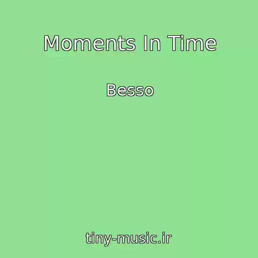 کاور آهنگ Moments In Time از Besso