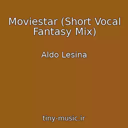 کاور آهنگ Moviestar (Short Vocal Fantasy Mix) از Aldo Lesina
