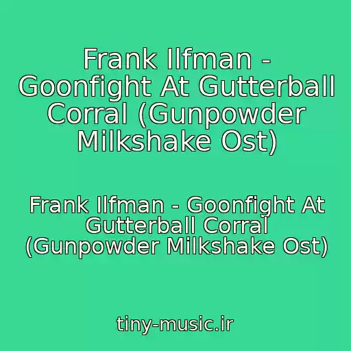 کاور آهنگ Frank Ilfman - Goonfight At Gutterball Corral (Gunpowder Milkshake Ost) از Frank Ilfman - Goonfight At Gutterball Corral (Gunpowder Milkshake Ost)