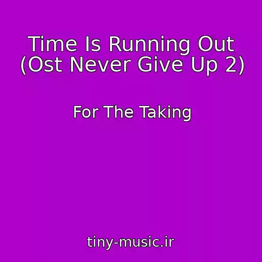 کاور آهنگ Time Is Running Out (Ost Never Give Up 2) از For The Taking