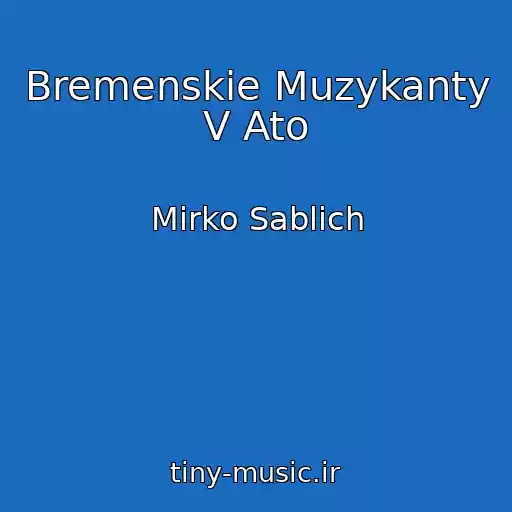 کاور آهنگ Bremenskie Muzykanty V Ato از Mirko Sablich
