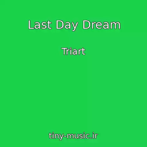کاور آهنگ Last Day Dream از Triart
