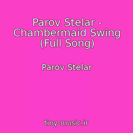 کاور آهنگ Parov Stelar - Chambermaid Swing (Full Song) از Parov Stelar