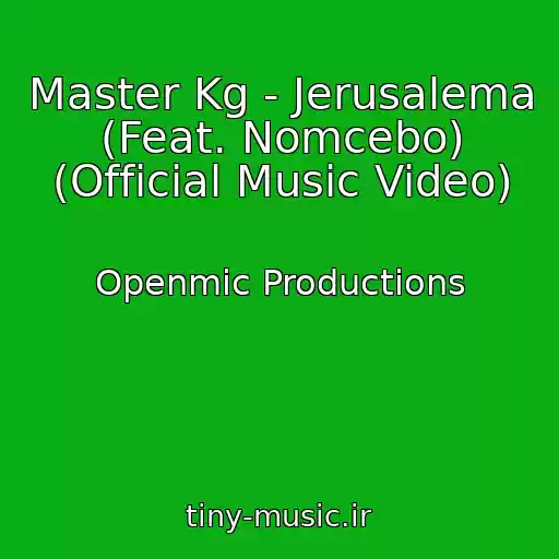 کاور آهنگ Master Kg - Jerusalema  (Feat. Nomcebo) (Official Music Video) از Openmic Productions