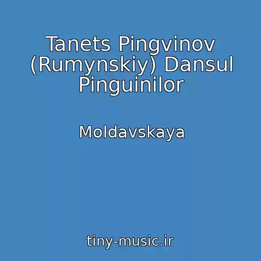 کاور آهنگ Tanets Pingvinov (Rumynskiy) Dansul Pinguinilor از Moldavskaya