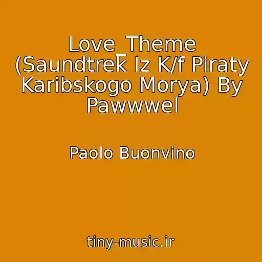 کاور آهنگ Love_Theme (Saundtrek Iz K/f Piraty Karibskogo Morya) By Pawwwel از Paolo Buonvino
