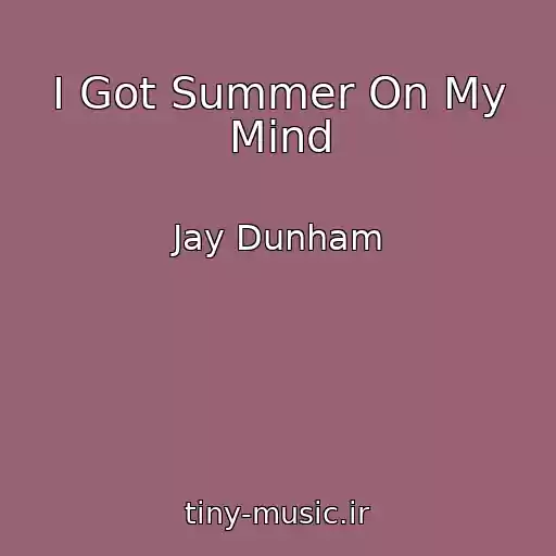 کاور آهنگ I Got Summer On My Mind از Jay Dunham