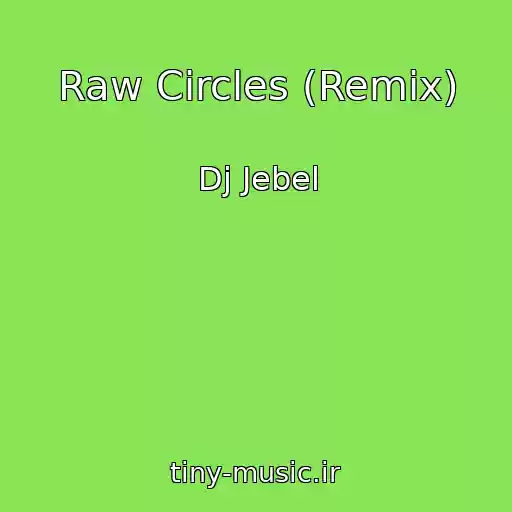 کاور آهنگ Raw Circles (Remix) از Dj Jebel
