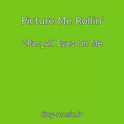 کاور آهنگ Picture Me Rollin' از 2Pac_All Eyez On Me