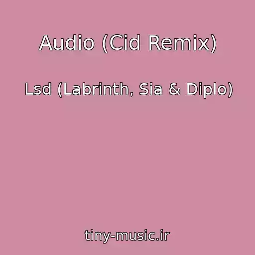 کاور آهنگ Audio (Cid Remix) از Lsd (Labrinth, Sia & Diplo)