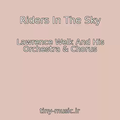 کاور آهنگ Riders In The Sky از Lawrence Welk And His Orchestra & Chorus