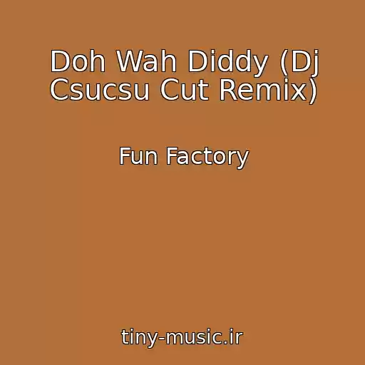 کاور آهنگ Doh Wah Diddy (Dj Csucsu Cut Remix) از Fun Factory
