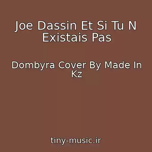 کاور آهنگ Joe Dassin Et Si Tu N Existais Pas از Dombyra Cover By Made In Kz
