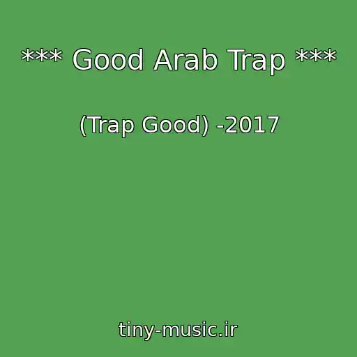 کاور آهنگ *** Good Arab Trap *** از (Trap Good) -2017