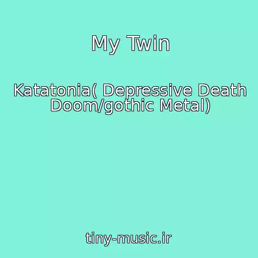 کاور آهنگ My Twin از Katatonia( Depressive Death Doom/gothic Metal)