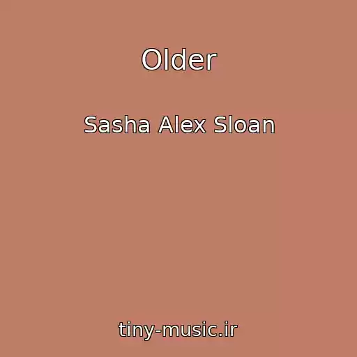 کاور آهنگ Older از Sasha Alex Sloan