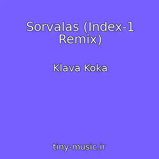 کاور آهنگ Sorvalas (Index-1 Remix) از Klava Koka