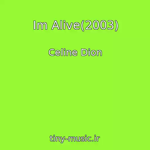 کاور آهنگ Im Alive(2003) از Celine Dion