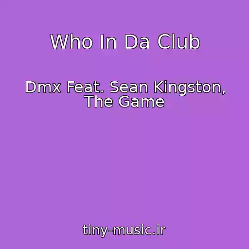 کاور آهنگ Who In Da Club از Dmx Feat. Sean Kingston, The Game