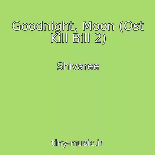 کاور آهنگ Goodnight, Moon (Ost Kill Bill 2) از Shivaree
