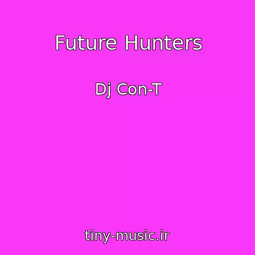 کاور آهنگ Future Hunters از Dj Con-T