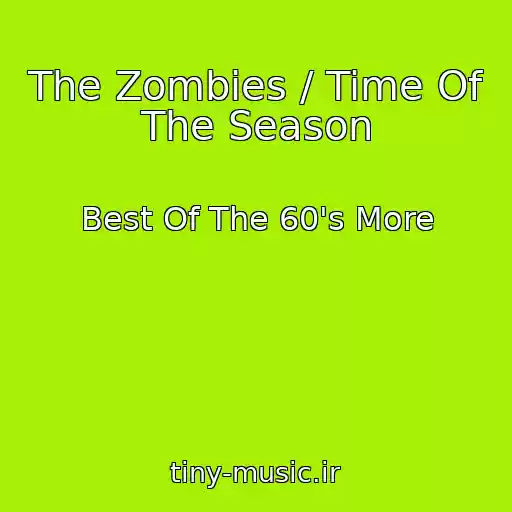 کاور آهنگ The Zombies / Time Of The Season از Best Of The 60's More