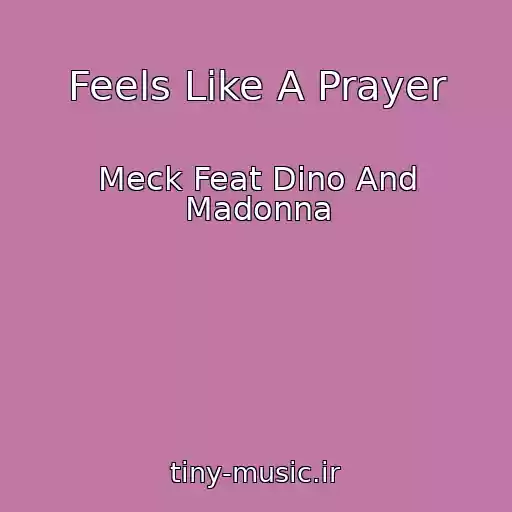 کاور آهنگ Feels Like A Prayer از Meck Feat Dino And Madonna