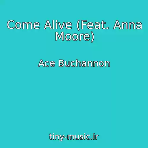 کاور آهنگ Come Alive (Feat. Anna Moore) از Ace Buchannon