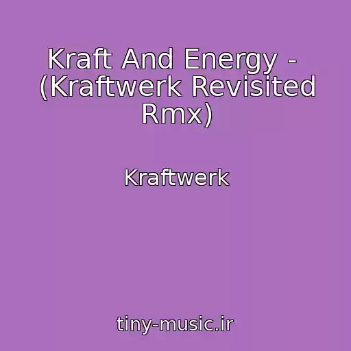 کاور آهنگ Kraft And Energy -  (Kraftwerk Revisited Rmx) از Kraftwerk