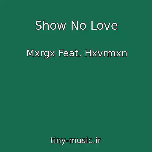کاور آهنگ Show No Love از Mxrgx Feat. Hxvrmxn