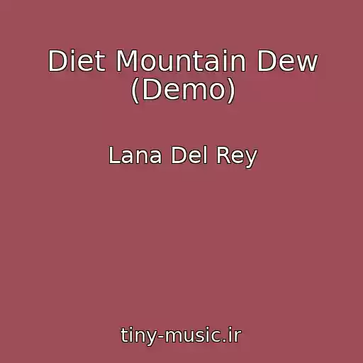 کاور آهنگ Diet Mountain Dew (Demo) از Lana Del Rey