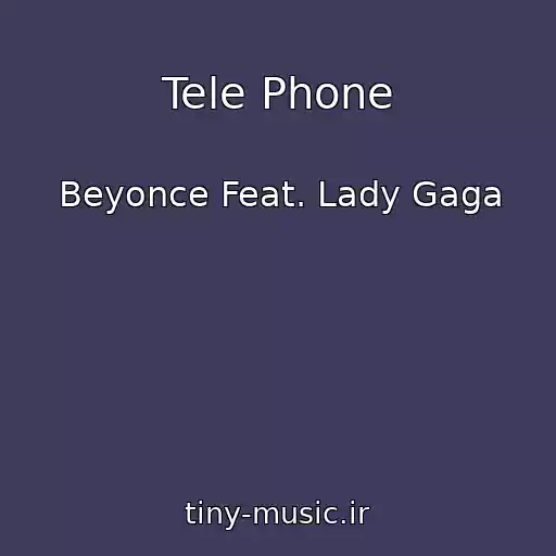 کاور آهنگ Tele Phone از Beyonce Feat. Lady Gaga