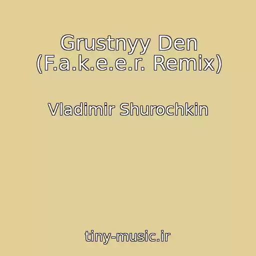 کاور آهنگ Grustnyy Den (F.a.k.e.e.r. Remix) از Vladimir Shurochkin