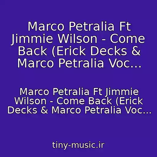 کاور آهنگ Marco Petralia Ft Jimmie Wilson - Come Back (Erick Decks & Marco Petralia Voc... از Marco Petralia Ft Jimmie Wilson - Come Back (Erick Decks & Marco Petralia Voc...