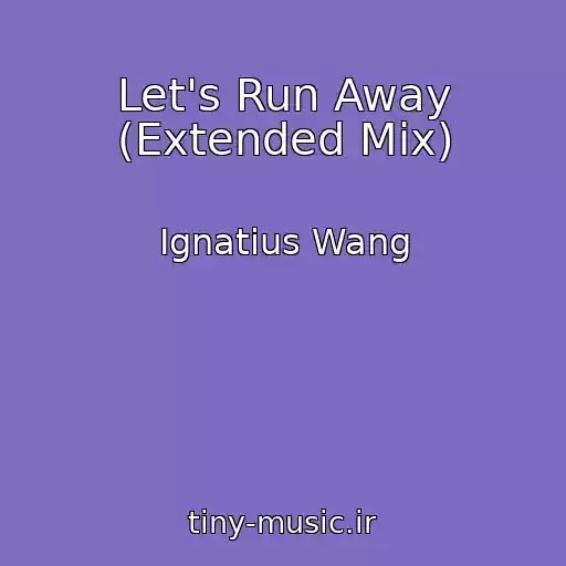 کاور آهنگ Let's Run Away (Extended Mix) از Ignatius Wang