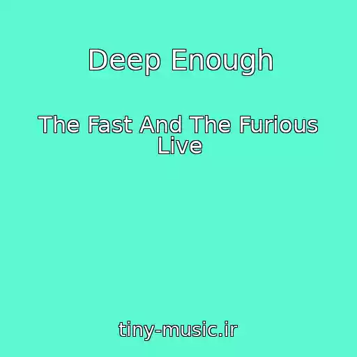 کاور آهنگ Deep Enough از The Fast And The Furious Live