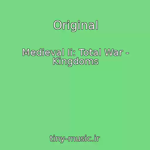 کاور آهنگ Original از Medieval Ii: Total War - Kingdoms