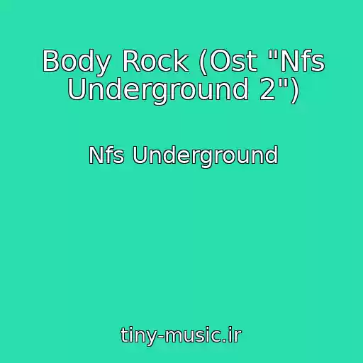 کاور آهنگ Body Rock (Ost "Nfs Underground 2") از Nfs Underground
