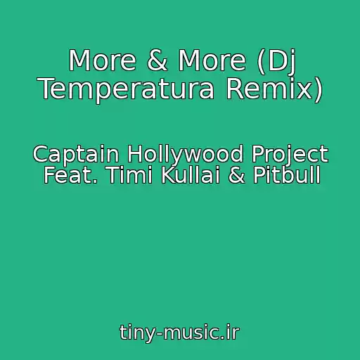 کاور آهنگ More & More (Dj Temperatura Remix) از Captain Hollywood Project Feat. Timi Kullai & Pitbull