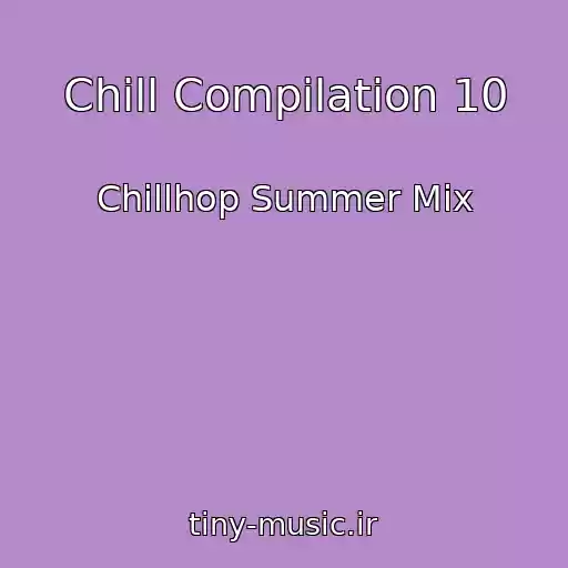 کاور آهنگ Chill Compilation 10 از Chillhop Summer Mix